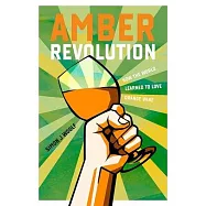 Amber Revolution: How the world learned to love orange wine