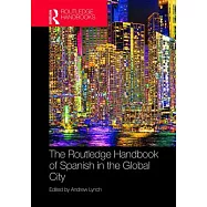 The Routledge Handbook of Spanish in the Global City