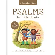 A Child’s First Bible: Psalms for Little Hearts: 25 Psalms for Joy, Hope and Praise