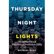 Thursday Night Lights: The Story of Black High School Football in Texas
