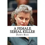 A Female Serial Killer: The True Story of Dana Sue Gray