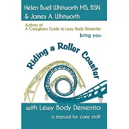 Riding a Roller Coaster With Lewy Body Dementia: A Manual for Staff