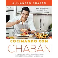 Cocinando con Chabán / Cooking with Chaban: 75 recetas saludables con sabor latino para lograr y mantener tu peso ideal