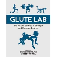 Glute Lab: The Art and Science of Strength and Physique Training