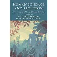 Human Bondage and Abolition: New Histories of Past and Present Slaveries
