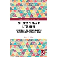 Children’s Play in Literature: Investigating the Strengths and the Subversions of the Playing Child
