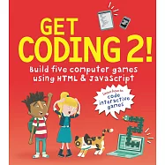 Get Coding 2! Build Five Computer Games with HTML and JavaScript