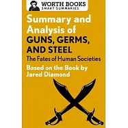 Summary and Analysis of Guns, Germs, and Steel: The Fates of Human Societies: Based on the Book by Jared Diamond