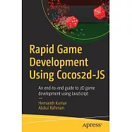 Rapid Game Development Using Cocos2d-js: An End-to-end Guide to 2d Game Development Using Javascript
