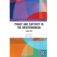 Piracy and Captivity in the Mediterranean: 1550-1810