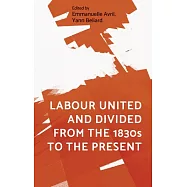 Labour United and Divided from the 1830s to the Present
