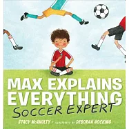 Max Explains Everything: Soccer Expert