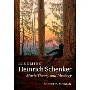 Becoming Heinrich Schenker: Music Theory and Ideology