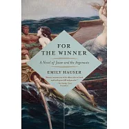 For the Winner: A Novel of Jason and the Argonauts