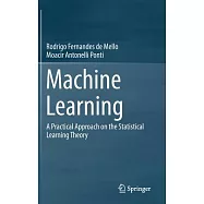 Machine Learning: A Practical Approach on the Statistical Learning Theory