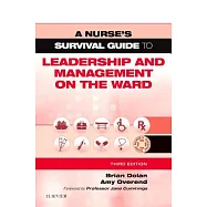 A Nurse&rsquo;s Survival Guide to Leadership and Management on the Ward