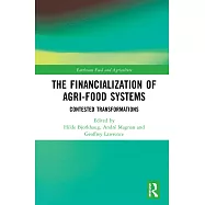The Financialization of Agri-Food Systems: Contested Transformations