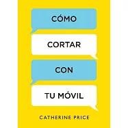 Cómo cortar con tu móvil/ How to Break Up with Your Moblile Phone