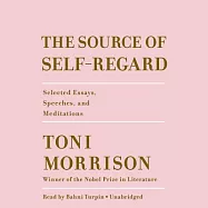 The Source of Self-Regard: Selected Essays, Speeches, and Meditations