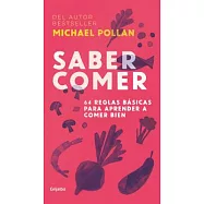 Saber comer / Food Rules: 64 reglas básicas para aprender a comer bien / 64 Basic Rules for Learning to Wat Well