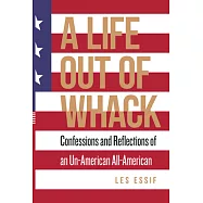 A Life Out of Whack: Confessions and Reflexions of an Un-American All-American