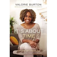 It’s about Time: The Art of Choosing the Meaningful Over the Urgent