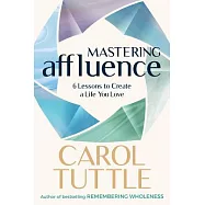 Mastering Affluence: 6 Lessons to Create a Life You Love