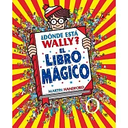 &iquest;D&oacute;nde est&aacute; Wally? El libro m&aacute;gico / Where&rsquo;s Waldo? The Wonder Book