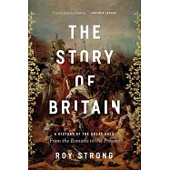 The Story of Britain: A History of the Great Ages: From the Romans to the Present