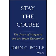 Stay the Course: The Story of Vanguard and the Index Revolution