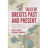 Tales of Brexits Past and Present: Understanding the Choices, Threats and Opportunities in Our Separation from the Eu