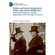 British and French Colonialism in Africa, Asia and the Middle East: Connected Empires Across the Eighteenth to the