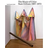 The Music of Color: Sam Gilliam: 1967-1973