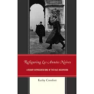 Refiguring Les Ann&eacute;es Noires: Literary Representations of the Nazi Occupation
