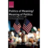 Politics of Meaning/Meaning of Politics: Cultural Sociology of the 2016 U.S. Presidential Election