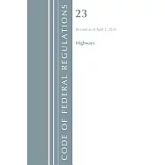 Code of Federal Regulations Title 23 Highways: Revised As of April 1, 2018