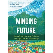 Minding the Future: Revitalizing Learning Cultures Through Teacher Leadership