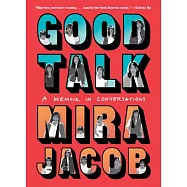 Good Talk: A Memoir in Conversations