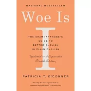 Woe Is I: The Grammarphobe’s Guide to Better English in Plain English (Fourth Edition)