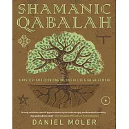 Shamanic Qabalah: A Mystical Path to Uniting the Tree of Life & the Great Work