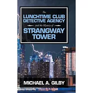 The Lunchtime Club Detective Agency and the Mystery of Strangway Tower