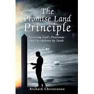 The Promise Land Principle: Possessing God’s Provisions and Possibilities by Faith