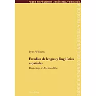 Estudios de lengua y lingüística españolas / Spanish Language and Linguistics Studies: Homenaje a Orlando Alba / Tribute to Orla