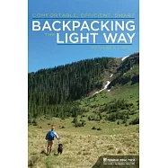 Backpacking the Light Way: Comfortable, Efficient, Smart