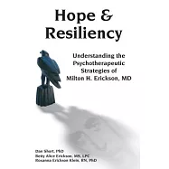 Hope & Resiliency: Understanding the Psychotherapeutic Strategies of Milton H. Erickson