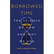 Borrowed Time: The Science of How and Why We Age