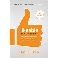 Likeable Social Media: How to Delight Your Customers, Create an Irresistible Brand, & Be Generally Amazing on All Social Networks That Matter
