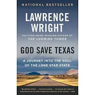 God Save Texas: A Journey into the Soul of the Lone Star State