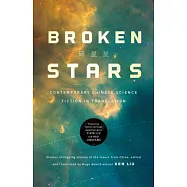 Broken Stars: Contemporary Chinese Science Fiction in Translation