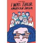 I Was Their American Dream: A Graphic Memoir